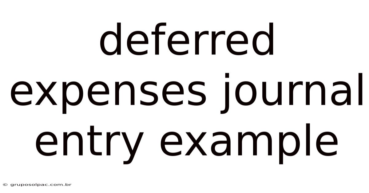 Deferred Expenses Journal Entry Example