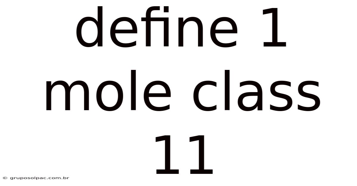 Define 1 Mole Class 11