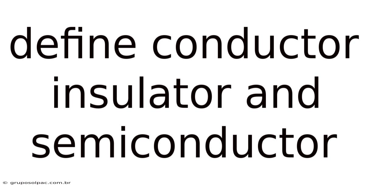Define Conductor Insulator And Semiconductor