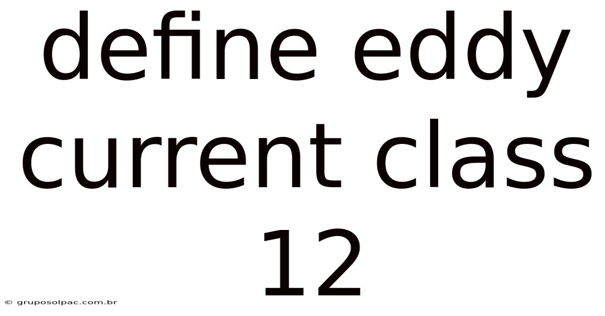 Define Eddy Current Class 12