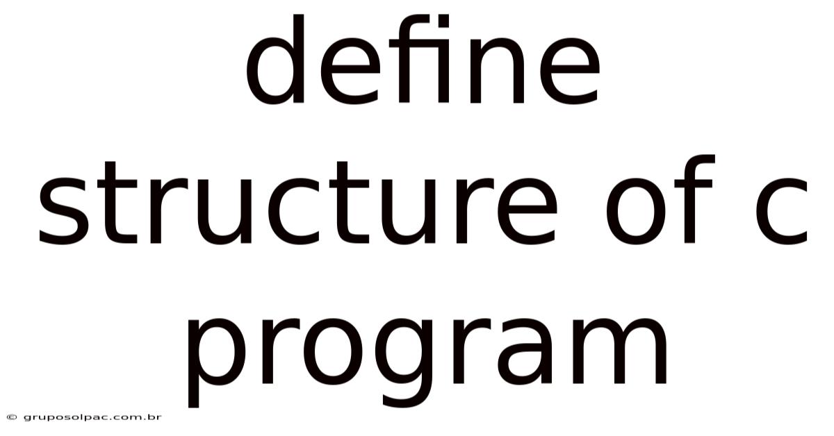 Define Structure Of C Program