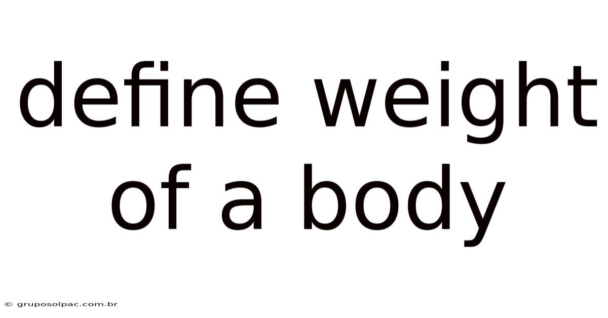 Define Weight Of A Body