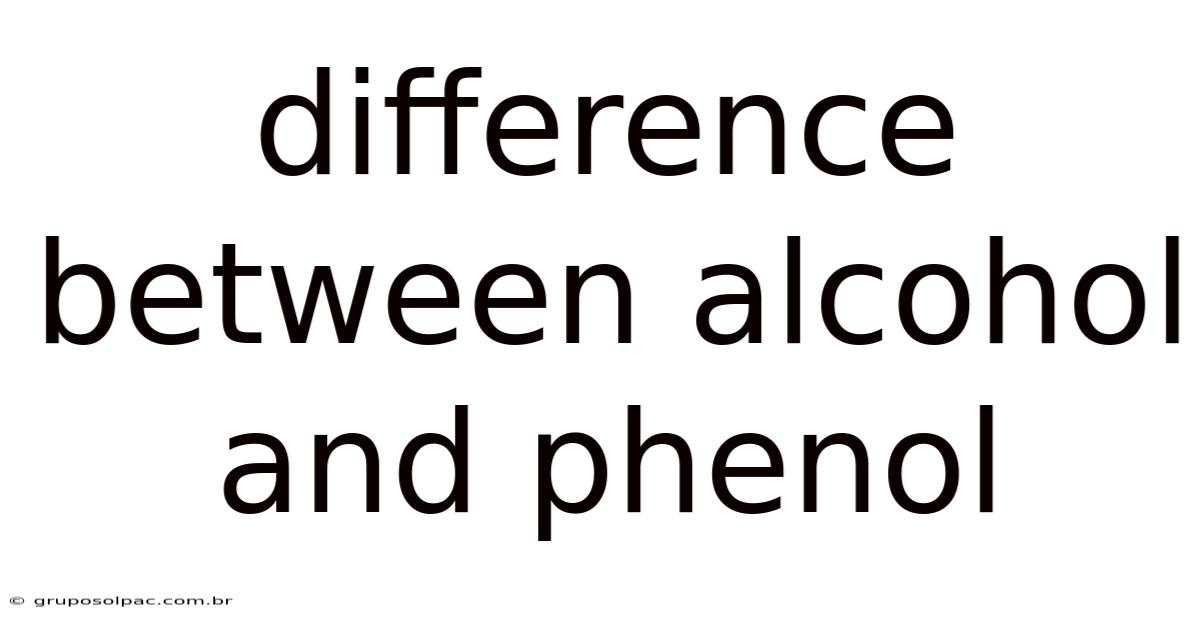 Difference Between Alcohol And Phenol