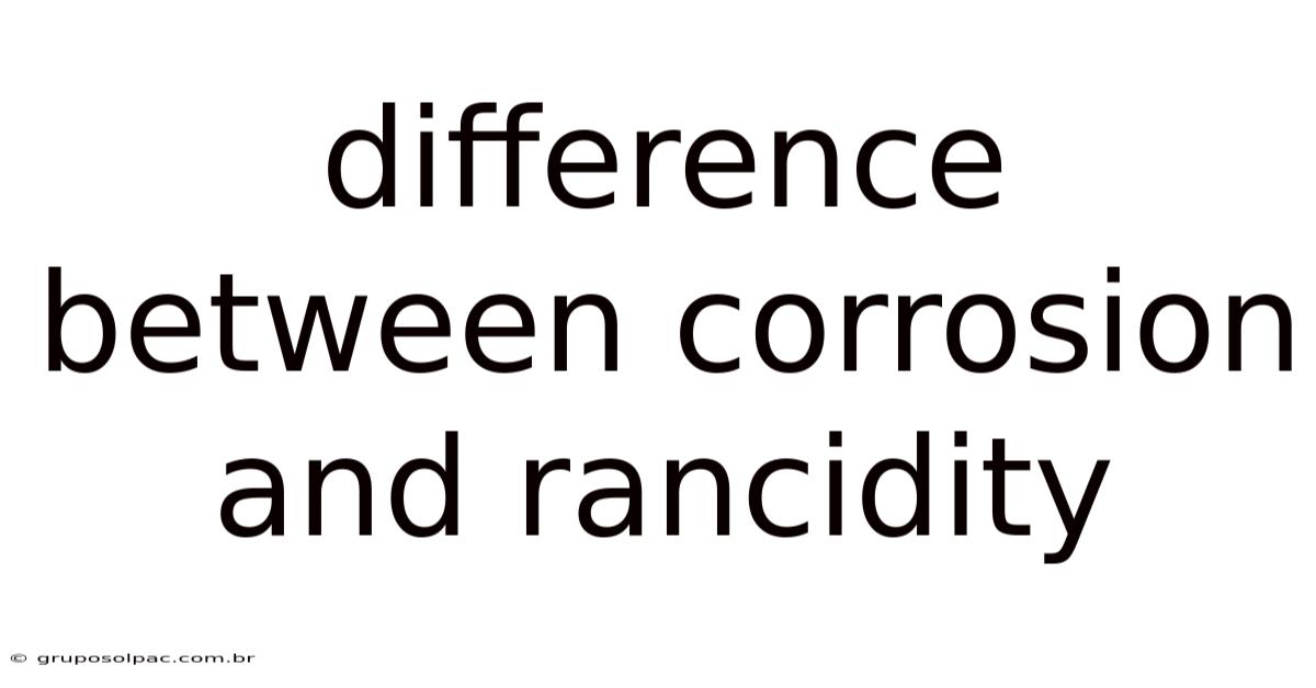 Difference Between Corrosion And Rancidity