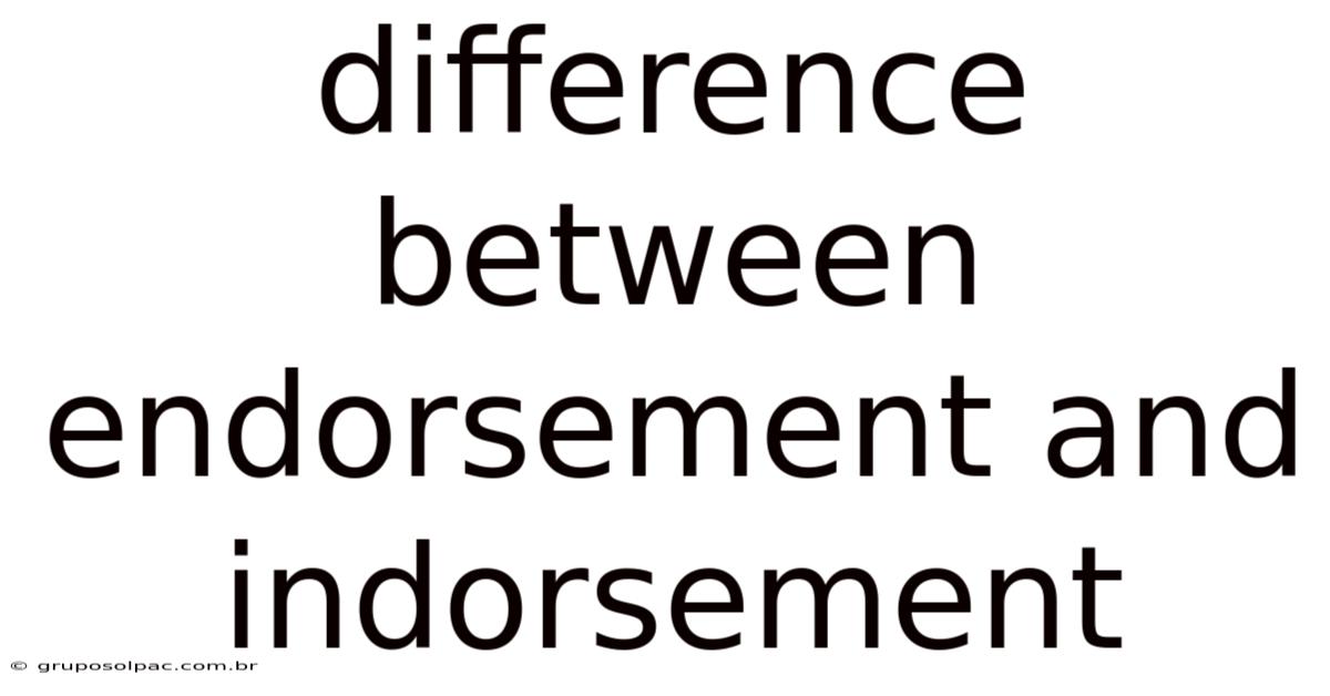 Difference Between Endorsement And Indorsement