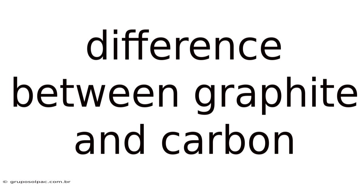 Difference Between Graphite And Carbon