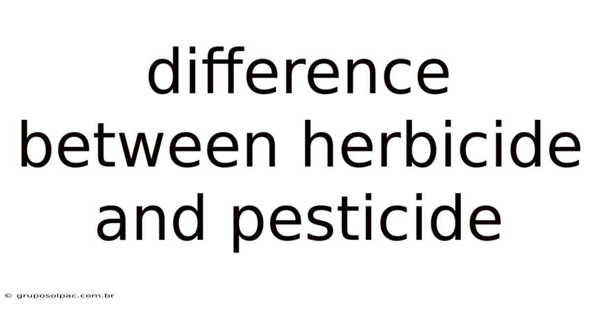 Difference Between Herbicide And Pesticide