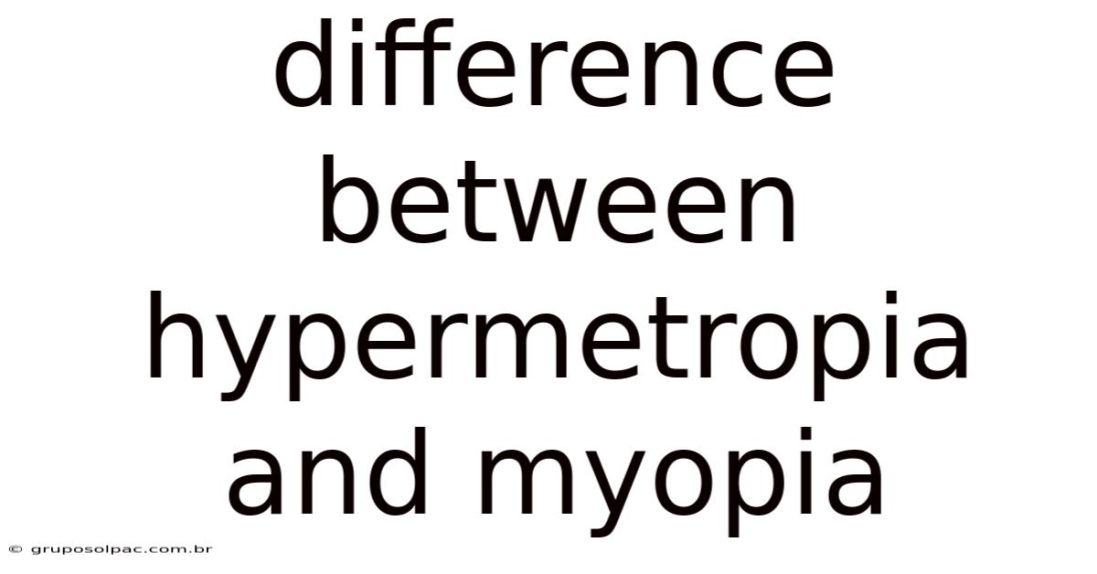 Difference Between Hypermetropia And Myopia