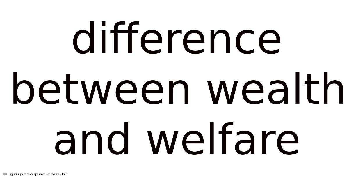 Difference Between Wealth And Welfare
