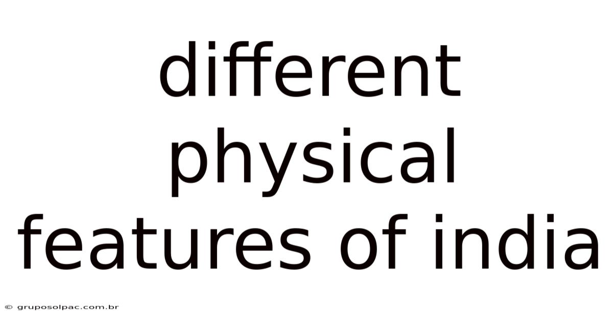 Different Physical Features Of India