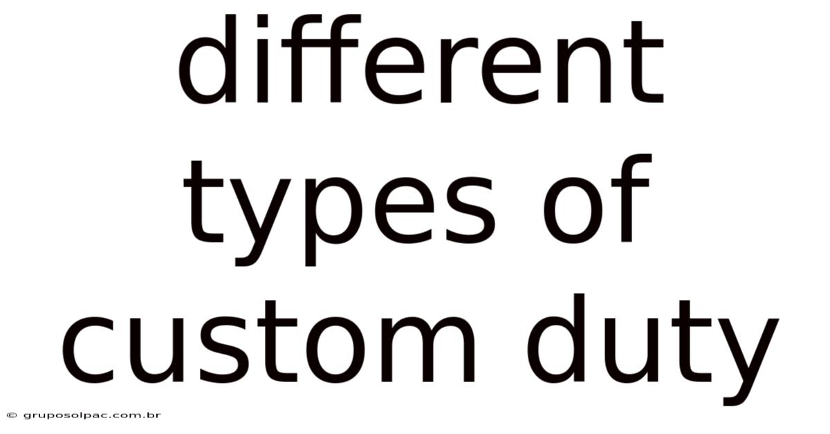 Different Types Of Custom Duty
