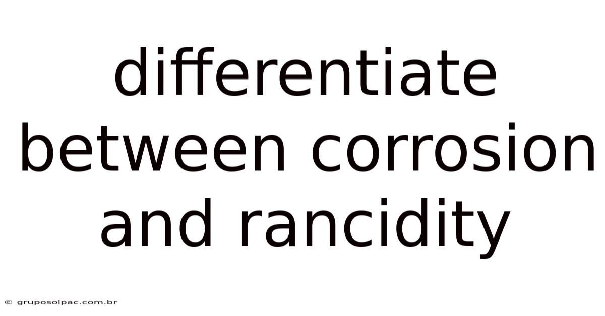 Differentiate Between Corrosion And Rancidity