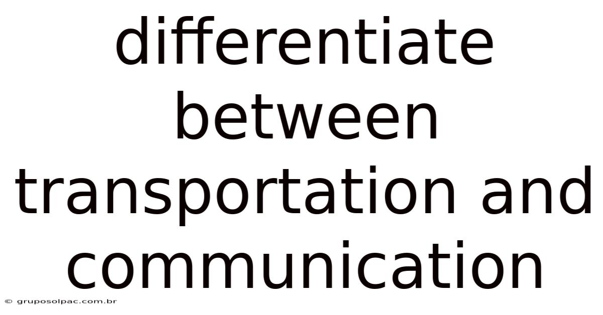 Differentiate Between Transportation And Communication