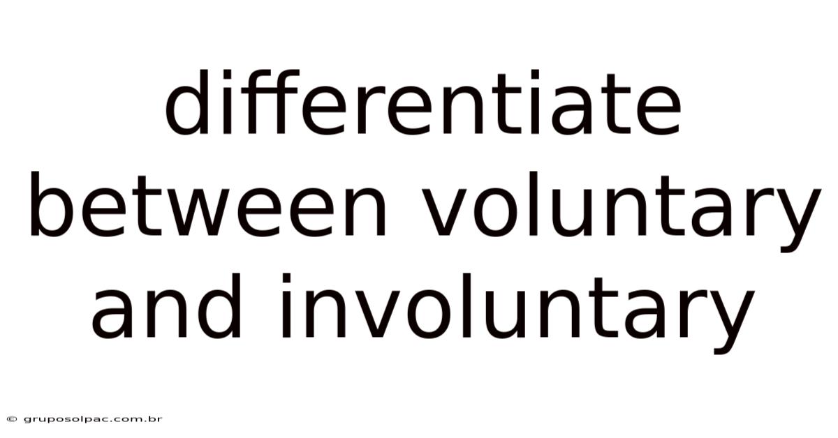 Differentiate Between Voluntary And Involuntary