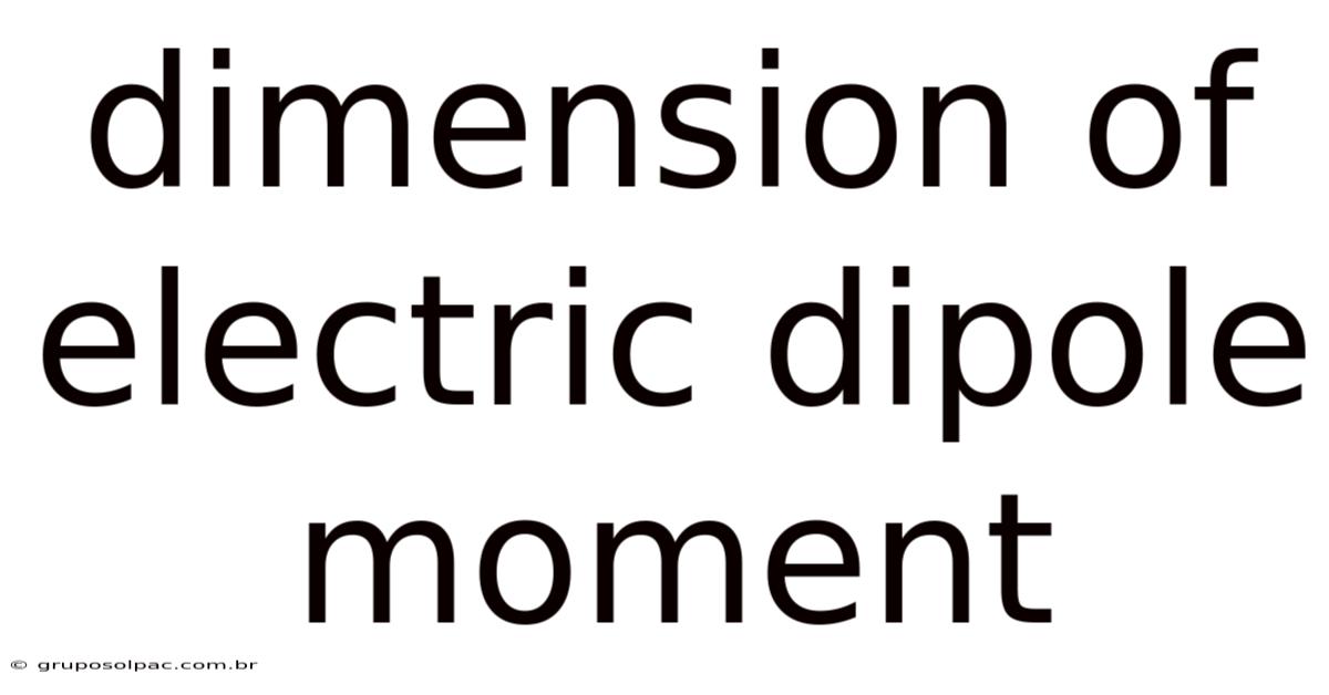 Dimension Of Electric Dipole Moment