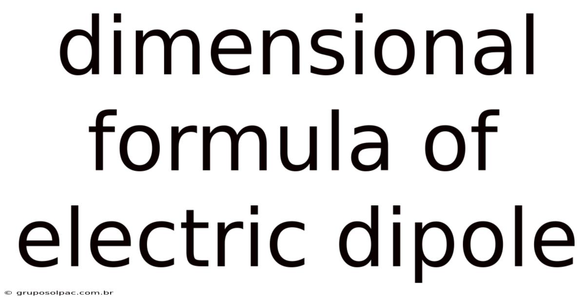 Dimensional Formula Of Electric Dipole