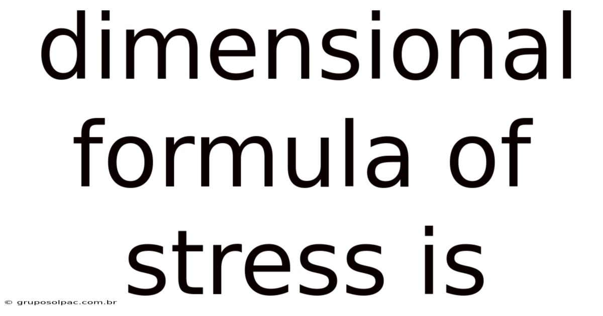 Dimensional Formula Of Stress Is