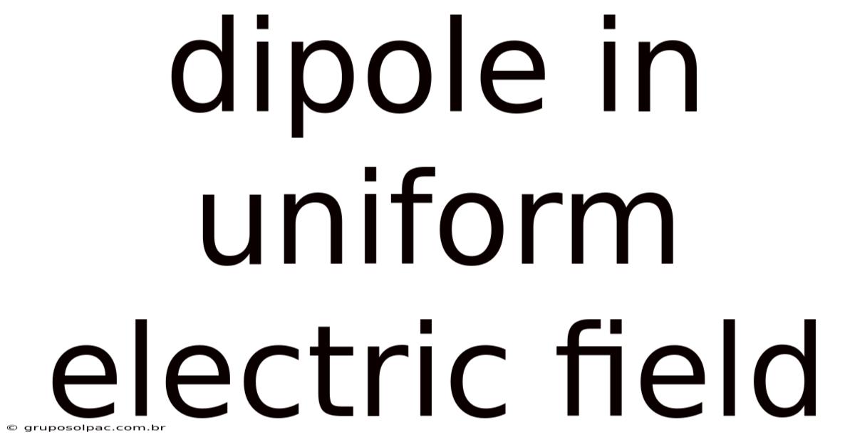 Dipole In Uniform Electric Field