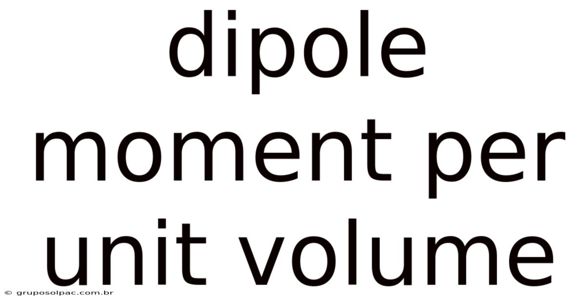 Dipole Moment Per Unit Volume