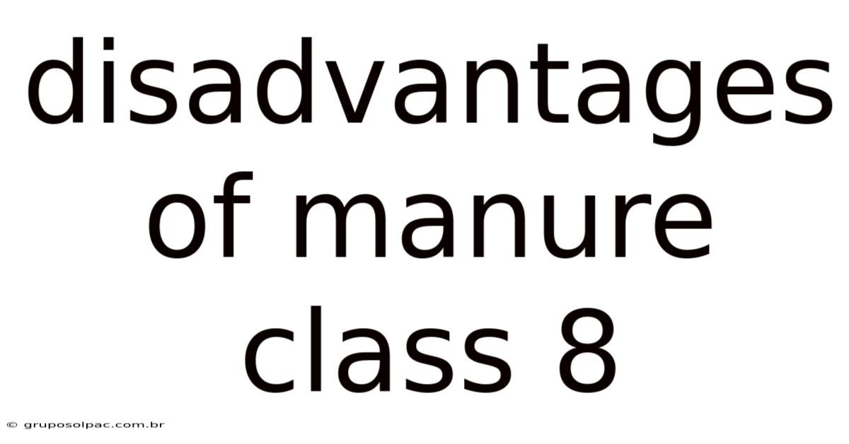 Disadvantages Of Manure Class 8