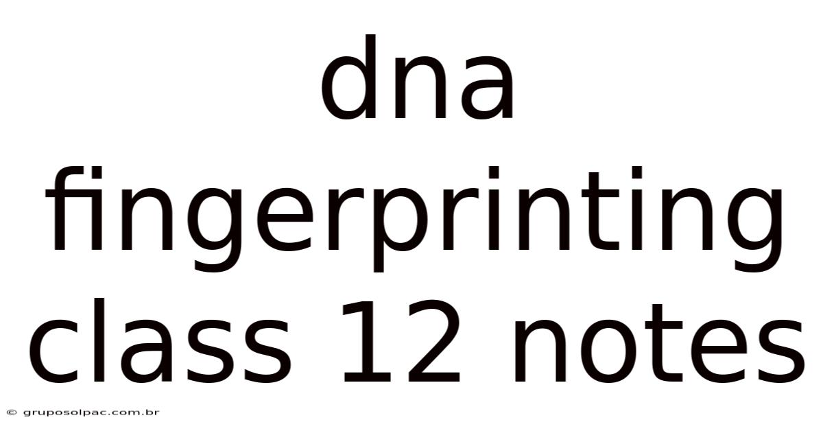 Dna Fingerprinting Class 12 Notes