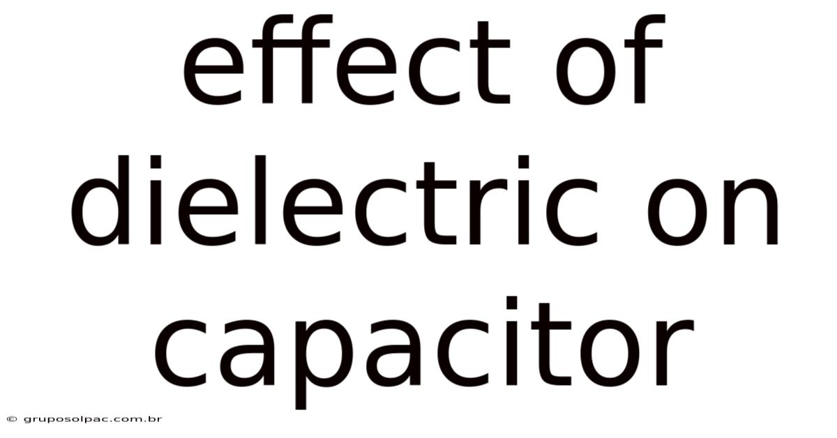 Effect Of Dielectric On Capacitor