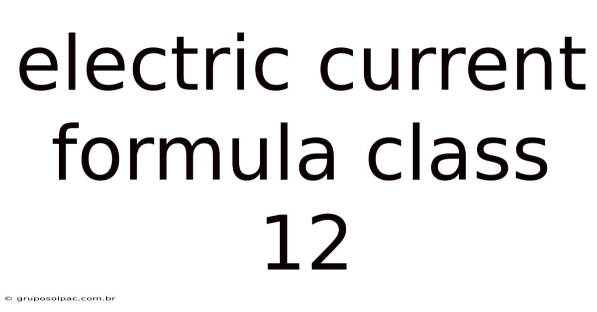 Electric Current Formula Class 12