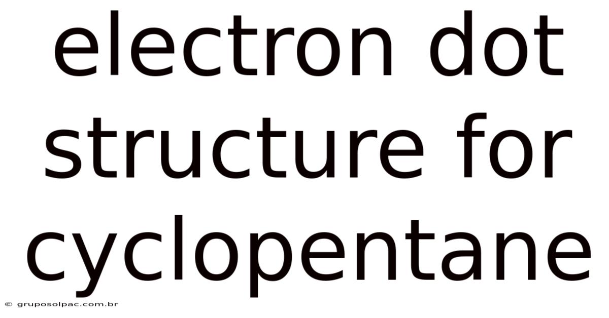 Electron Dot Structure For Cyclopentane