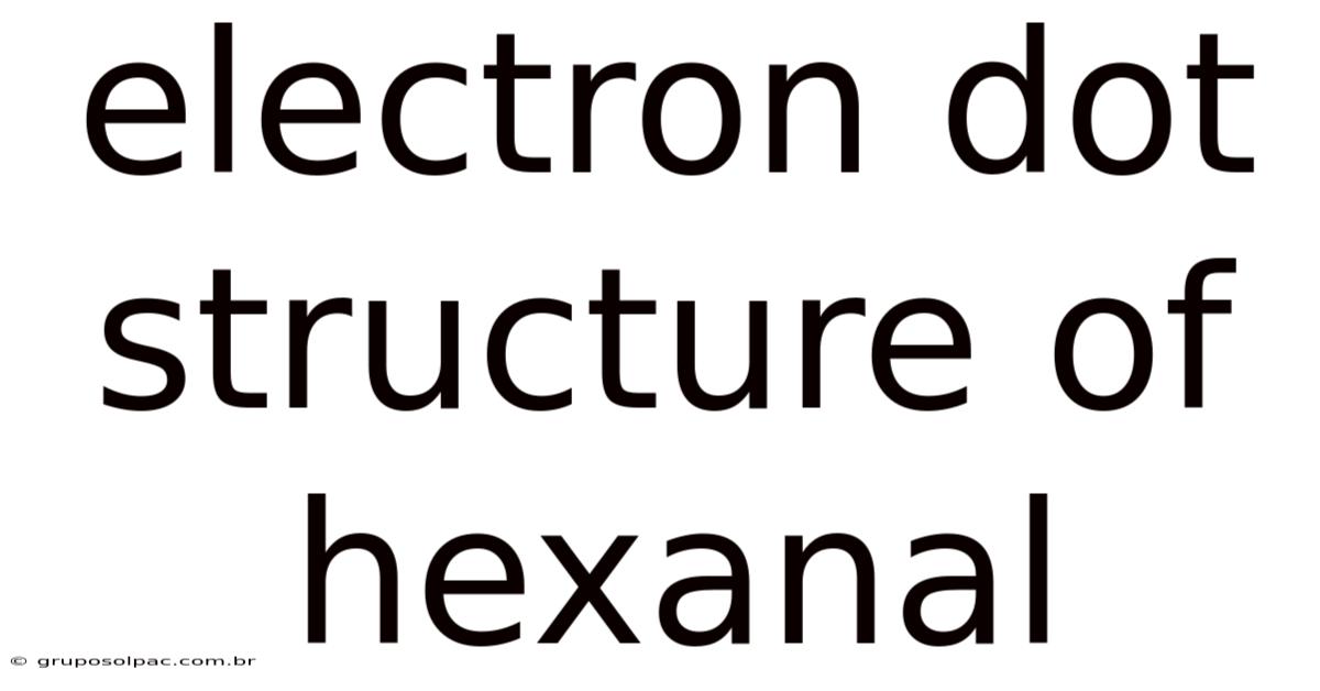Electron Dot Structure Of Hexanal