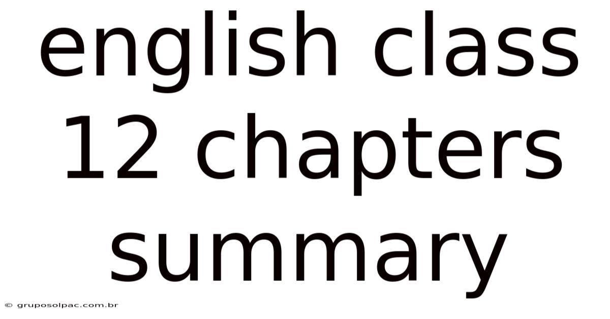 English Class 12 Chapters Summary