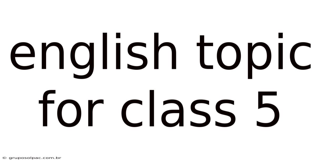 English Topic For Class 5