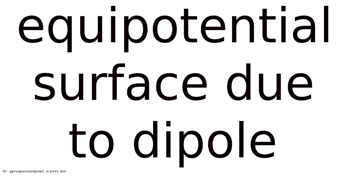 Equipotential Surface Due To Dipole