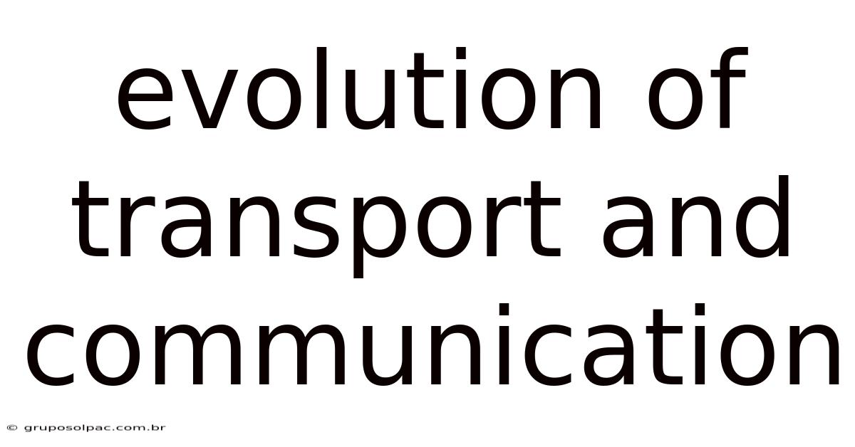 Evolution Of Transport And Communication