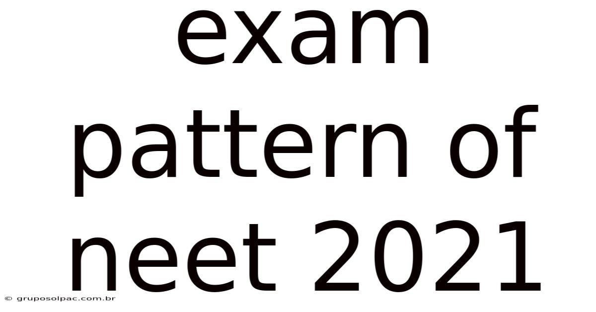 Exam Pattern Of Neet 2021