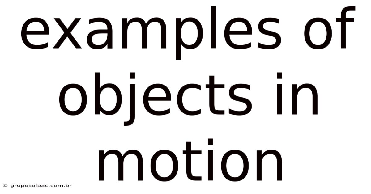 Examples Of Objects In Motion