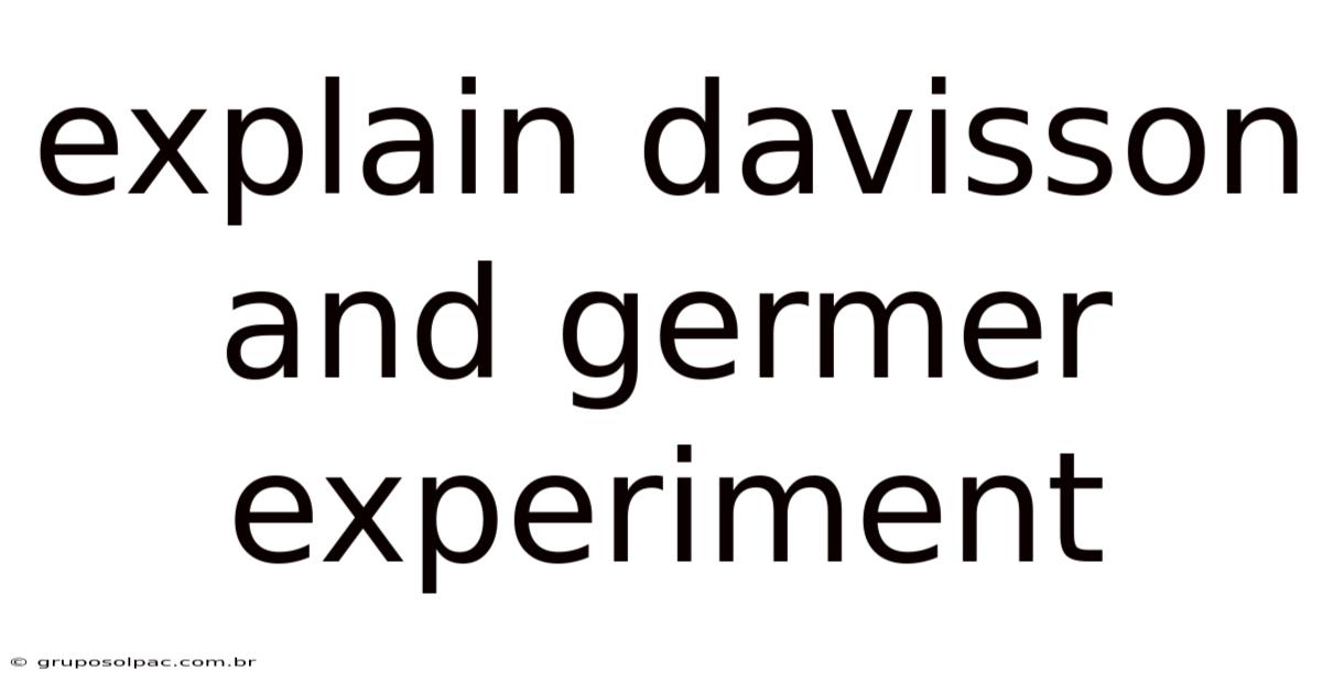 Explain Davisson And Germer Experiment