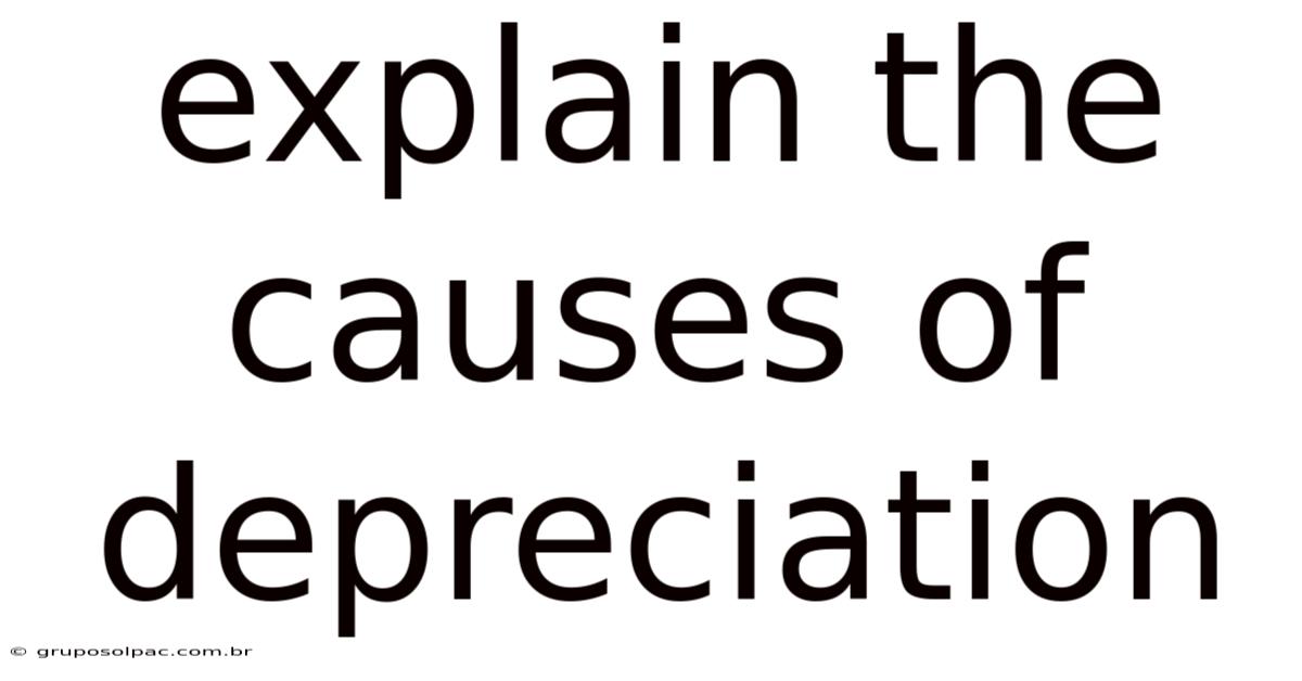 Explain The Causes Of Depreciation