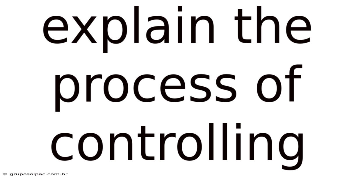 Explain The Process Of Controlling