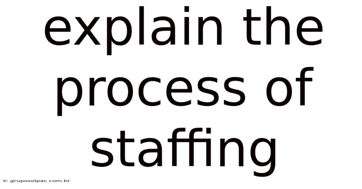 Explain The Process Of Staffing