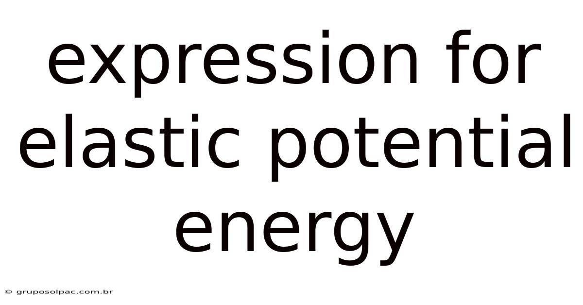 Expression For Elastic Potential Energy