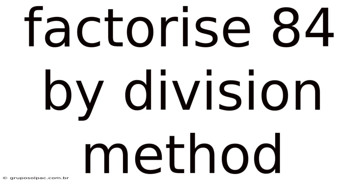 Factorise 84 By Division Method