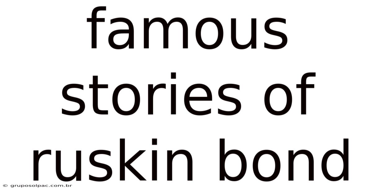 Famous Stories Of Ruskin Bond