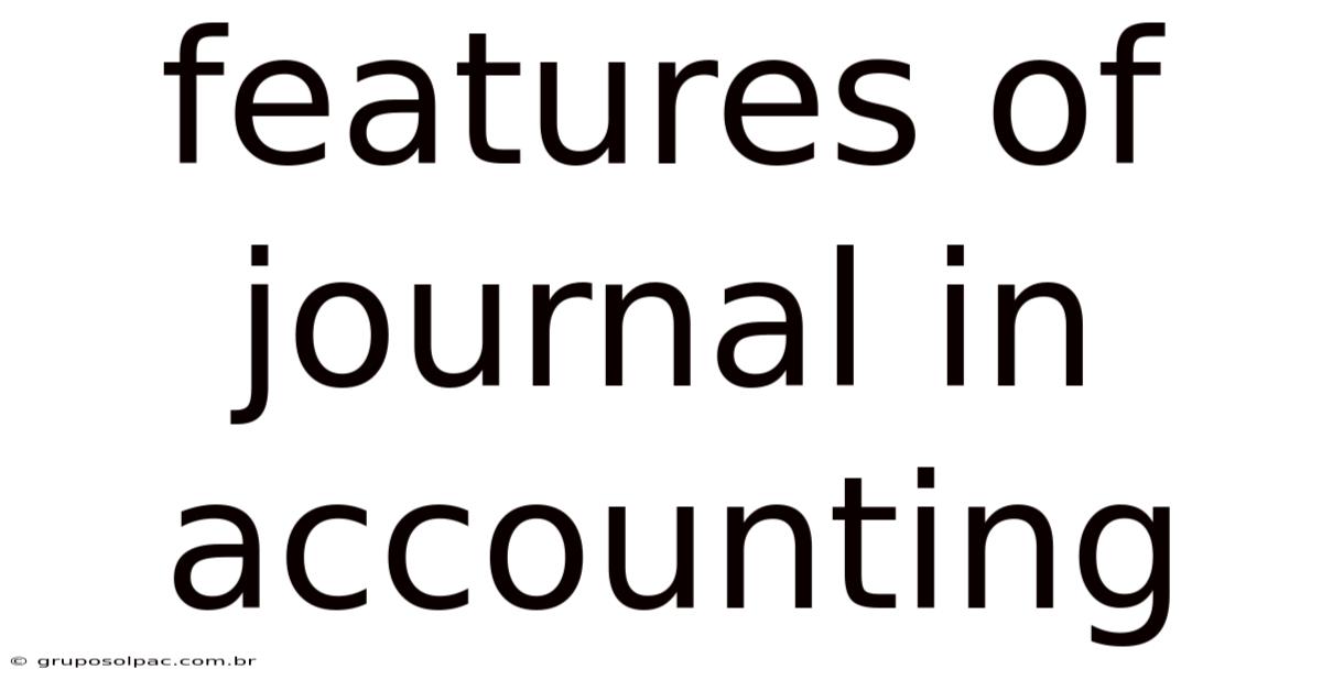 Features Of Journal In Accounting