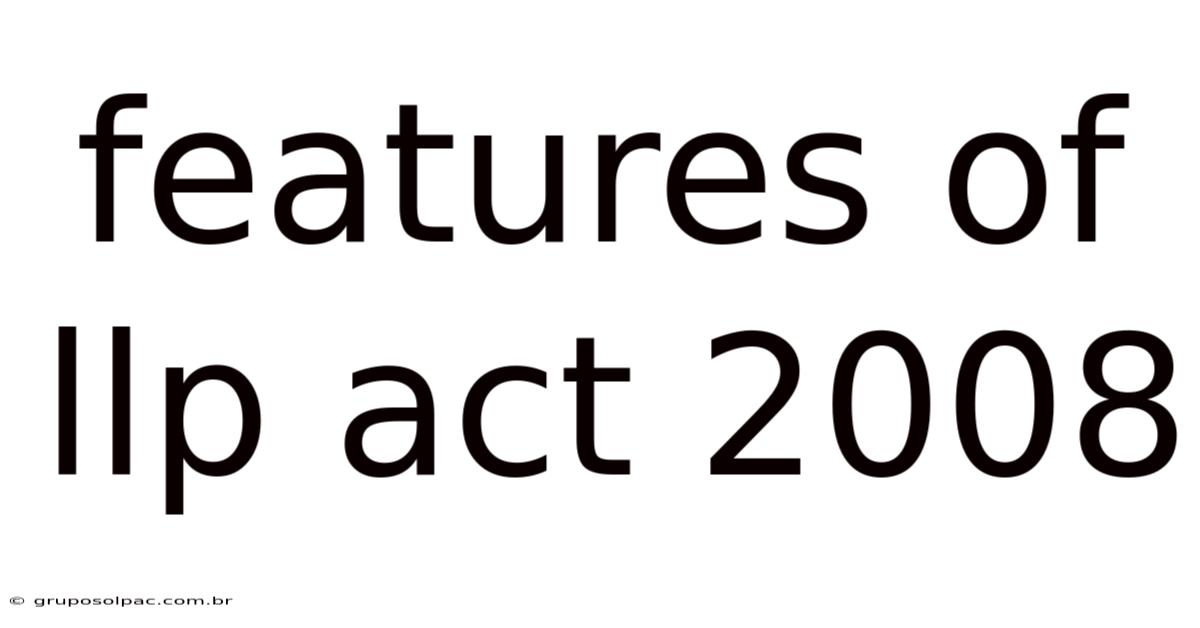 Features Of Llp Act 2008