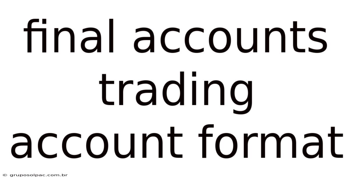 Final Accounts Trading Account Format