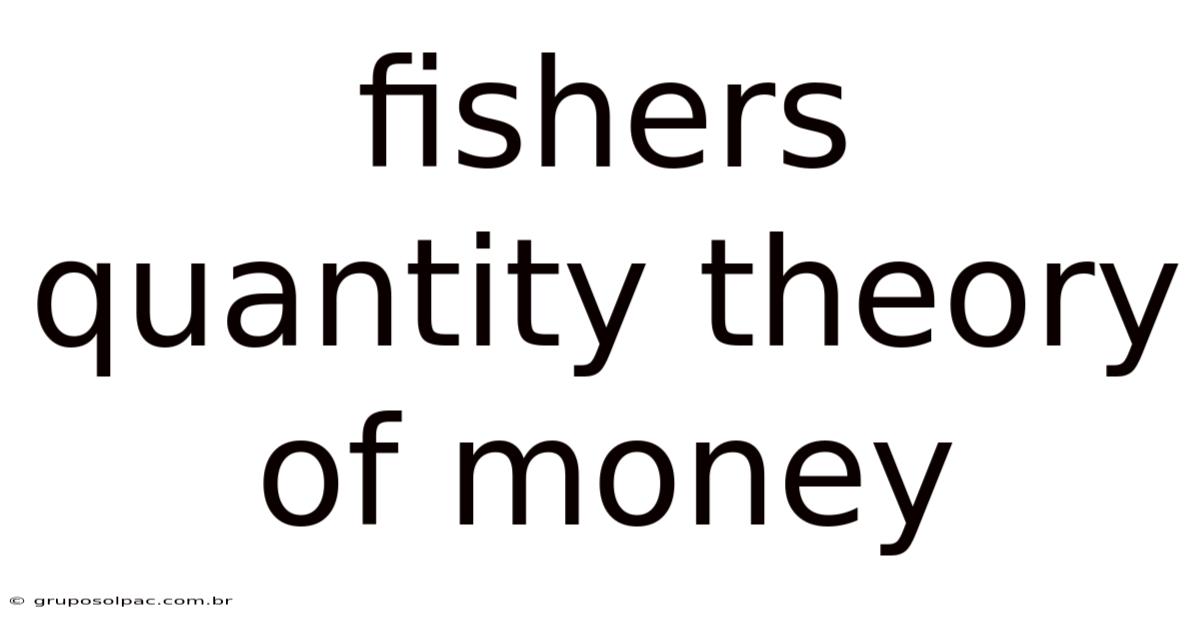 Fishers Quantity Theory Of Money