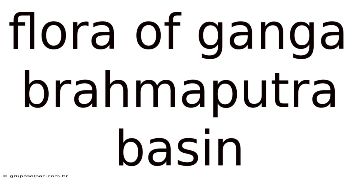 Flora Of Ganga Brahmaputra Basin