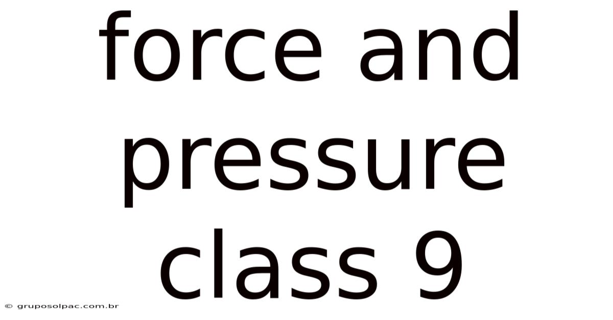 Force And Pressure Class 9