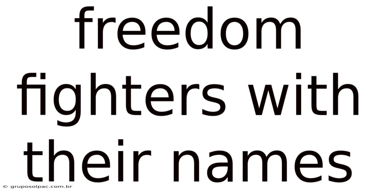 Freedom Fighters With Their Names