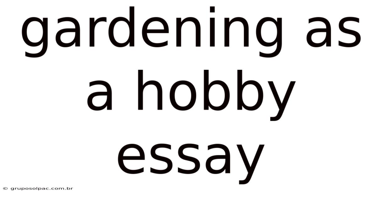 Gardening As A Hobby Essay